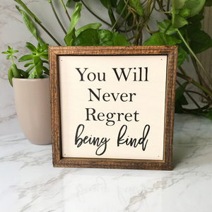 You Will Never Regret Being Kind Plaque